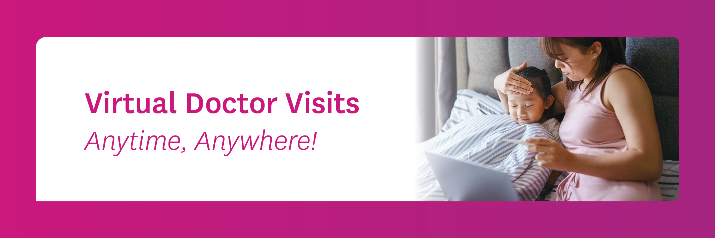 Virtual Doctors Visits - Anytime, Anywhere!